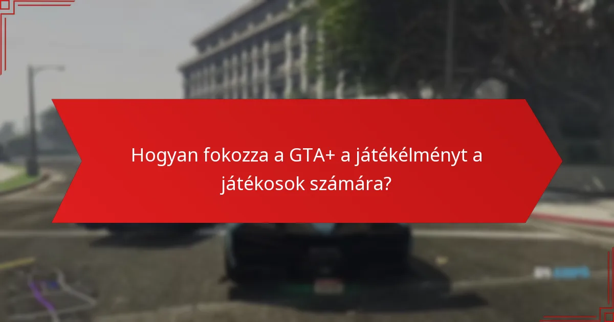Milyen exkluzív tartalom érhető el a GTA+ és a Prime Gaming révén?