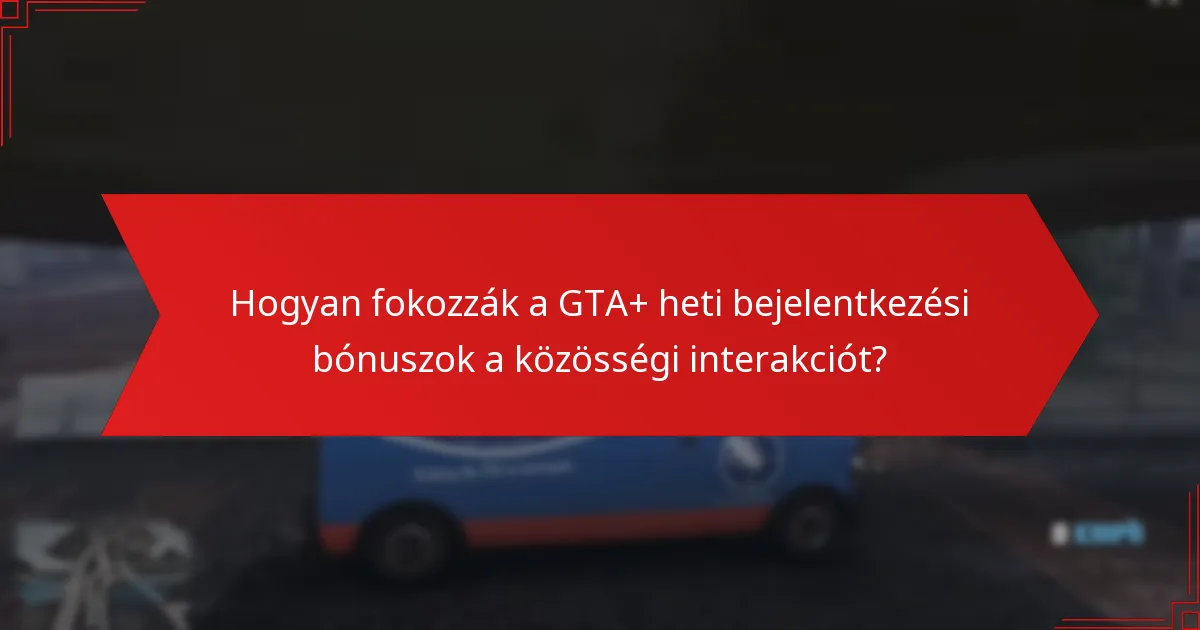 Hogyan igényelhetem a GTA+ heti bejelentkezési bónuszokat?