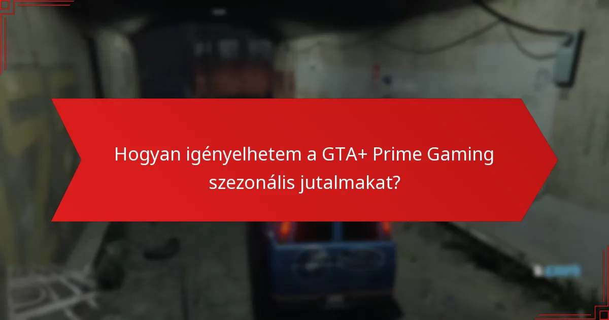 Milyen korlátozott idejű ajánlatok érhetők el a GTA+ Prime Gamingnél?