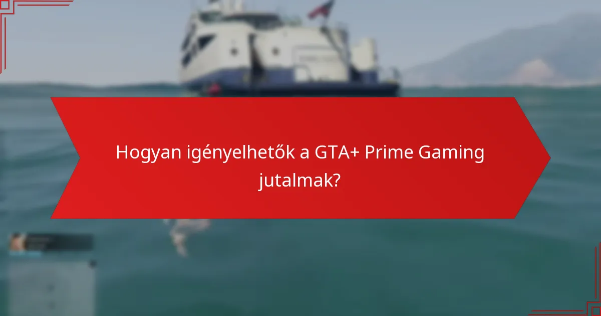 Milyen tárgyak érhetők el a GTA+ Prime Gaming jutalmak révén?