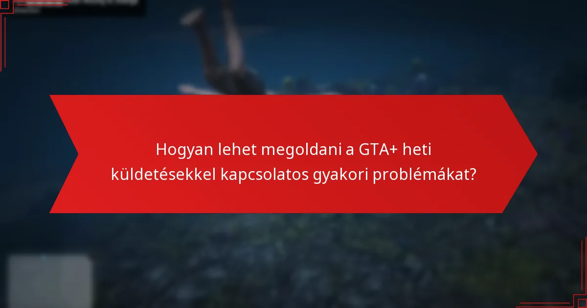 Milyen jutalmakat szerezhetnek a játékosok a GTA+ heti küldetésekből?