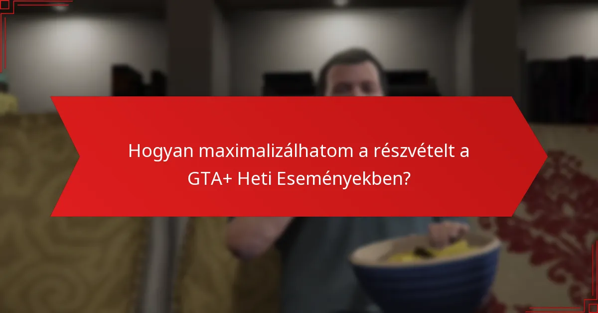 Kik jogosultak a GTA+ Heti Esemény Részvételi Jutalmakra?