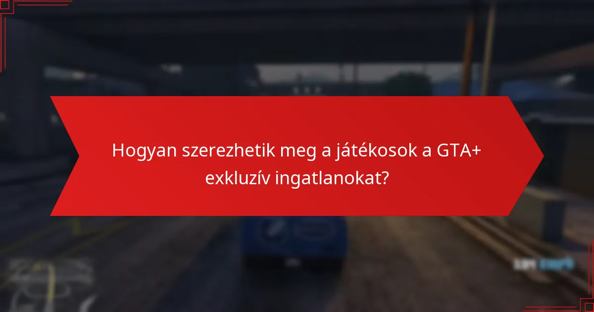 Hogyan szerezhetik meg a játékosok a GTA+ exkluzív ingatlanokat?
