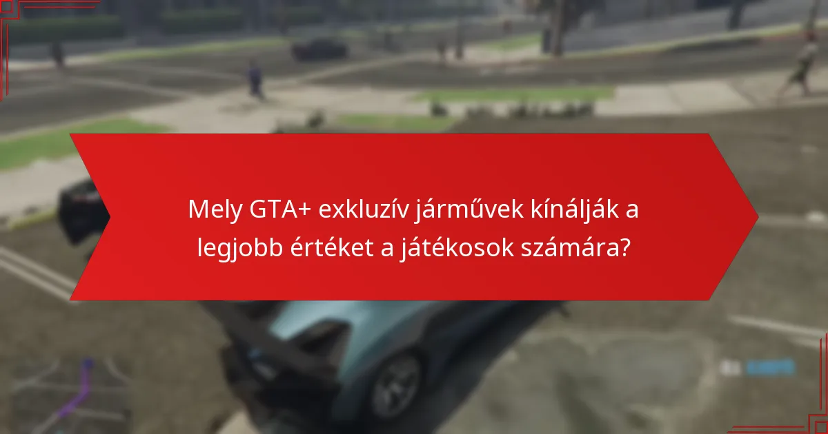 Milyen testreszabási lehetőségek állnak rendelkezésre a GTA+ exkluzív járművekhez?