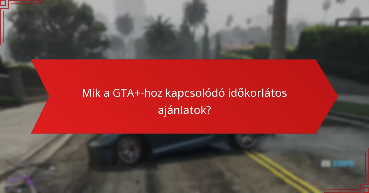 Milyen ünnepi események szerepelnek a GTA+ szezonális bónuszokban?