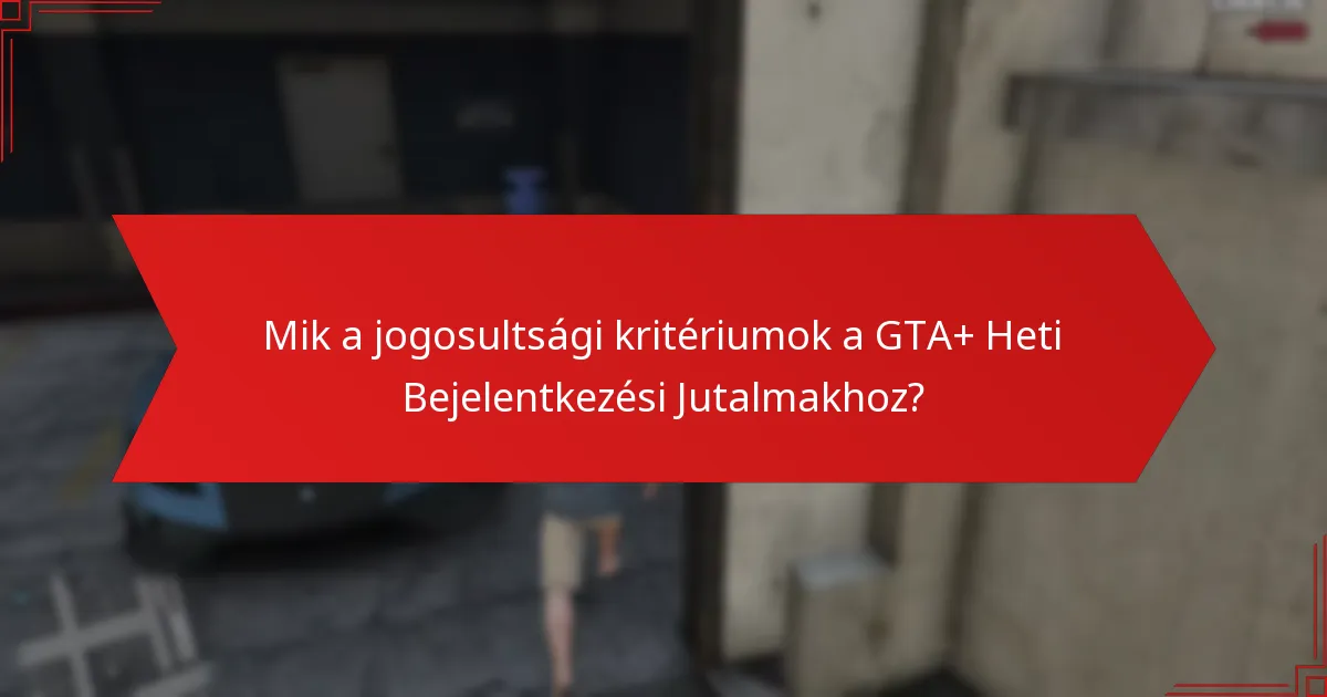Hogyan hasonlíthatók össze a GTA+ Heti Bejelentkezési Jutalmak más jutalom rendszerekkel?