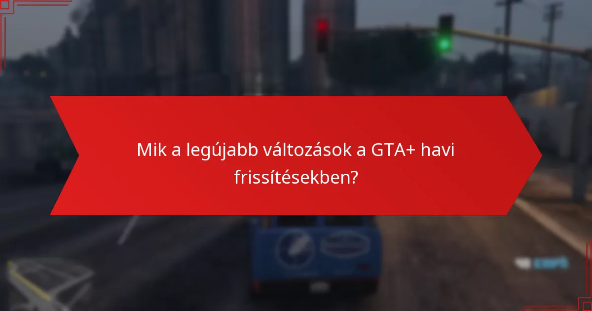 Mely előnyöket értékelik legjobban a GTA+ előfizetők?