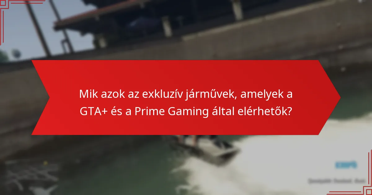 Hogyan befolyásolja az előfizetés a GTA+-ra az exkluzív járművekhez való hozzáférést?
