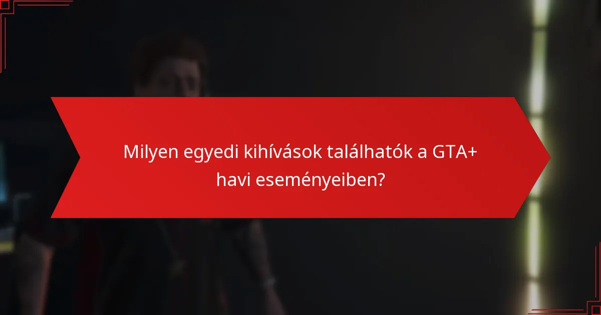 Hogyan ösztönzik a GTA+ havi események a közösségi elköteleződést?